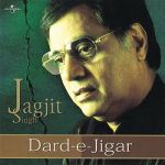 Jagjit Singh – DardEJigar